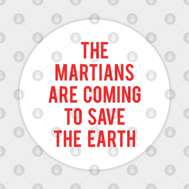 The Martians Are Coming To Save The Earth Magnet by Fiends